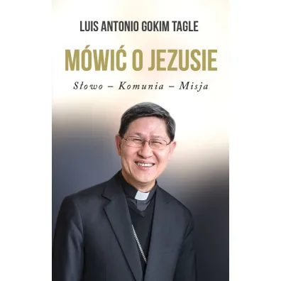 M�wi� o jezusie s�owo komunia misja - Luis Antonio Gokim Tagle