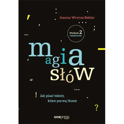 Magia s��w. Jak pisa� teksty, kt�re porw� t�umy - Joanna Wrycza-Bekier