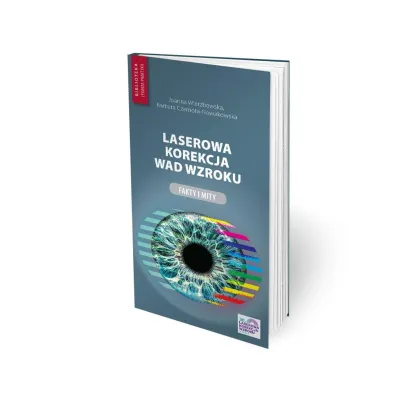 Laserowa korekcja wad wzroku - Joanna Wierzbowska, Barbara Czarnota-Nowakowska
