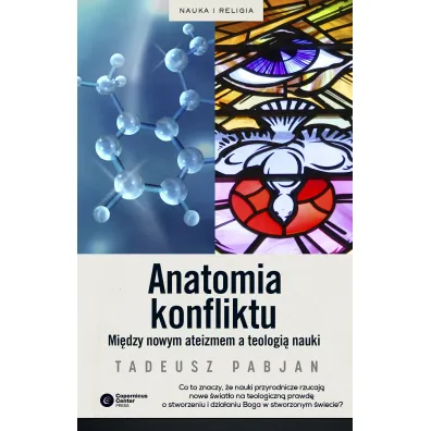 Anatomia konfliktu mi�dzy nowym ateizmem a teologi� nauki - Tadeusz Pabjan
