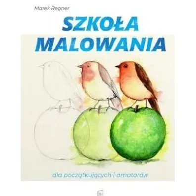 Szko�a malowania dla pocz�tkuj�cych i amator�w - Marek Regner