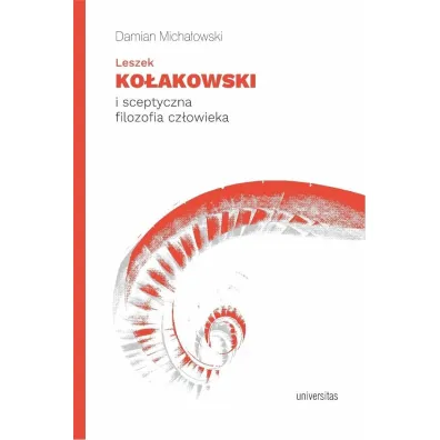 Leszek Ko�akowski i sceptyczna filozofia cz�owieka - Damian  Micha�owski