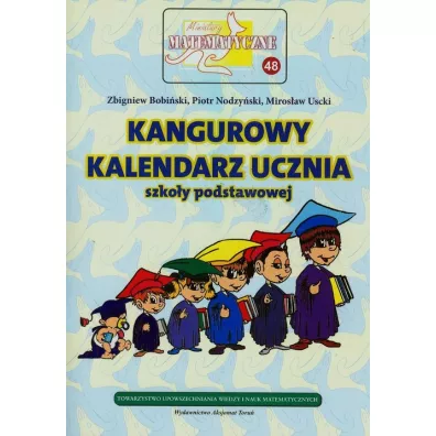 Miniatury matematyczne 48 Kangurowy kalendarz.. - Miros�aw Uscki, Piotr Nodzy�ski, Zbigniew Bobi�ski