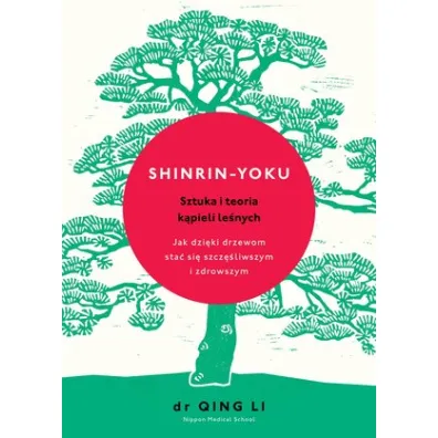 Shinrin-yoku Sztuka i teoria k�pieli le�nych - Dr Qing Li
