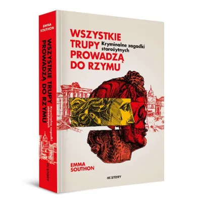 Wszystkie trupy prowadz� do Rzymu. Kryminalne zagadki staro�ytnych