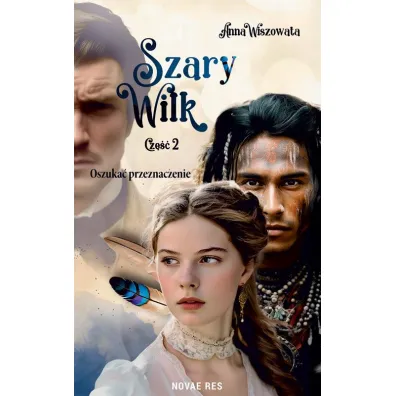 Oszuka� przeznaczenie. Szary Wilk. Cz�� 2 - Anna  Wiszowata