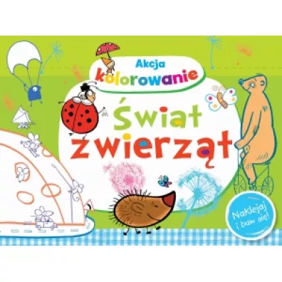 Akcja kolorowanie. �wiat zwierz�t. Naklejaj i baw si�! - Anna Wi�niewska