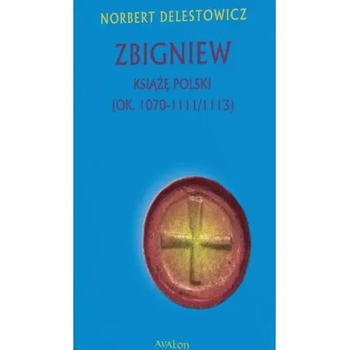 Zbigniew ksi��� Polski (ok. 1070-1111/1113) - Norbert Delestowicz