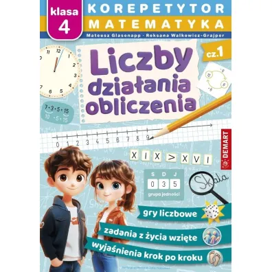 Korepetytor. Matematyka. Klasa 4. Cz�� 1: Liczby, dzia�ania, obliczenia - Mateusz Glasenapp, Roksana Walkowicz-Grajper