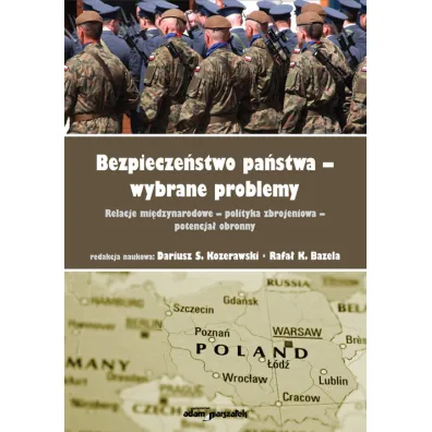 Bezpiecze�stwo pa�stwa-wybrane problemy - Rafa� K. Bazela, Dariusz S. Kozerawski