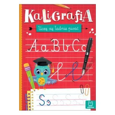 KALIGRAFIA. UCZ� SI� �ADNIE PISA� - Anna Podg�rska