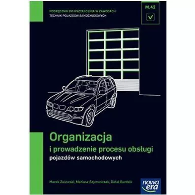 Organizacja i prowadzenie procesu obs�ugi pojazd�w samochodowych (M.42.). Podr�cznik do kszta�cenia w zawodzie technik pojazd�w samochodowych - Marek Zalewski, Mariusz Szyma�czak, Rafa� Burdzik