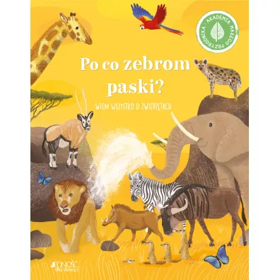 Po co zebrom paski? Wiem wszystko o zwierztach. Akademia maego przyrodnika - Polly  Cheeseman