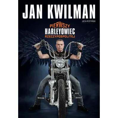 Jan Kwilman. Pierwszy harleyowiec Rzeczypospolitej - Jan  Kwilman, Lech Poty�ski