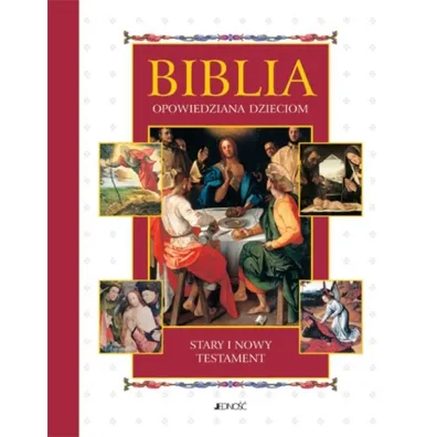 Biblia opowiedziana dzieciom. Stary i Nowy Testament
