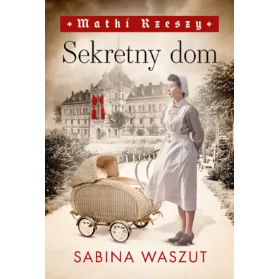 Sekretny dom. Matki Rzeszy. Tom 1 - Sabina Waszut