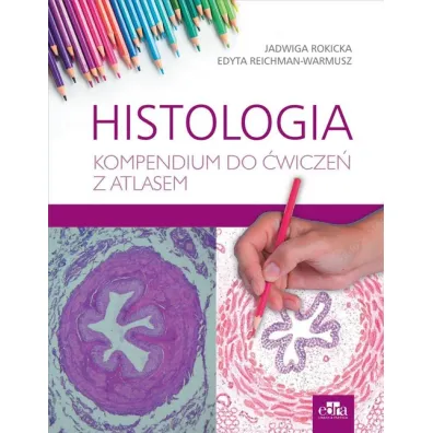 Histologia. Kompendium do �wicze� z atlasem - Edyta Reichman-Warmusz, Jadwiga Rokicka