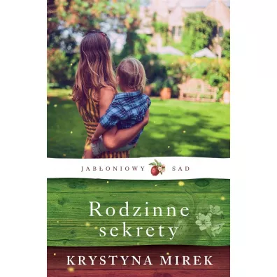 Jab�oniowy Sad. Tom 2. Rodzinne sekrety - Krystyna Mirek