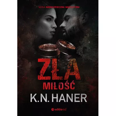 Z�a mi�o��. Niebezpieczni m�czy�ni. Tom 4 - K. N. Haner