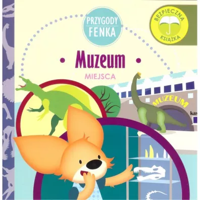 Przygody Fenka. Miejsca. Muzeum - Ewa Zontek, Magdalena Gruca