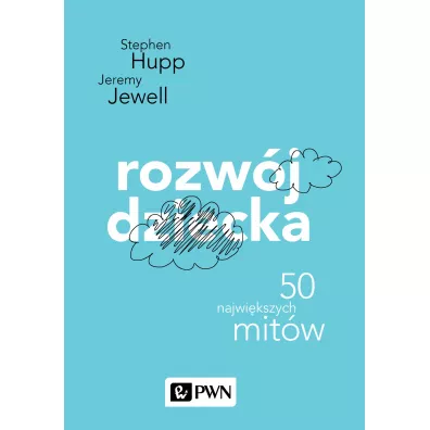Rozw�j dziecka. 46 najwi�kszych mit�w. Psychologia popularna - Stephen Stephen, Jeremy Jewell