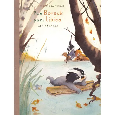 M�j pierwszy komiks 5+ Ale za�oga. Pan Borsuk i Pani Lisica. Tom 3