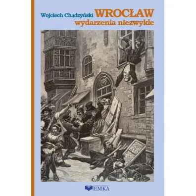 Wroc�aw wydarzenia niezwyk�e - Wojciech Ch�dzy�ski