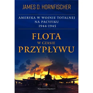 Flota w czasie przyp�ywu. Ameryka w wojnie totalnej na Pacyfiku 1944-1945 - James D Hornfischer