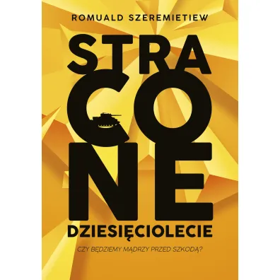 Stracone dziesi�ciolecie - Romuald Szeremietiew