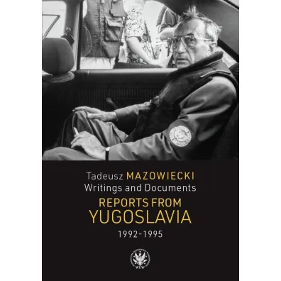 Tadeusz Mazowiecki. Reports from Yugoslavia - Wojciech  Mazowiecki