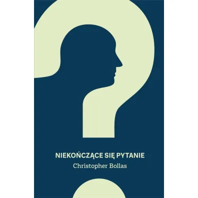 Nieko�cz�ce si� pytanie - Christopher Bollas