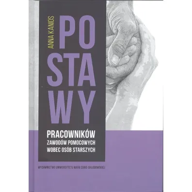 Postawy pracownik�w zawod�w pomocowych wobec os�b starszych - Anna Kanios