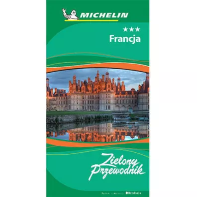 Michelin. Zielony Przewodnik. Francja