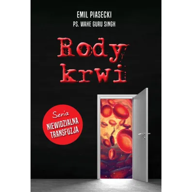 Rody krwi. Niewidzialna transfuzja - Wahe Guru Singh, Emil  Piasecki
