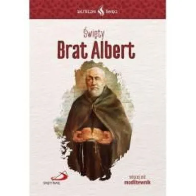 Skuteczni �wi�ci. �wi�ty Brat Albert
