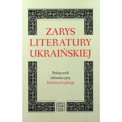 Zarys literatury ukrai�skiej. Podr�cznik informacyjny Bohdana �epkiego - Bohdan �epki