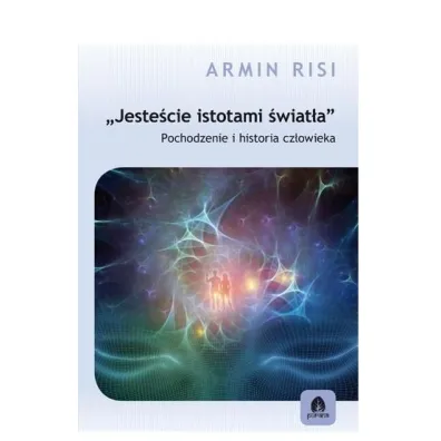 Jeste�cie istotami �wiat�a Armin Risi - Risi Armin