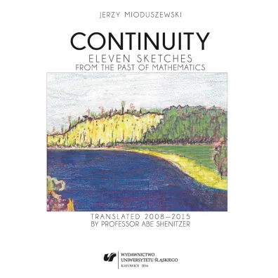 Continuity. Eleven sketches from the past of mathematics - Jerzy Mioduszewski