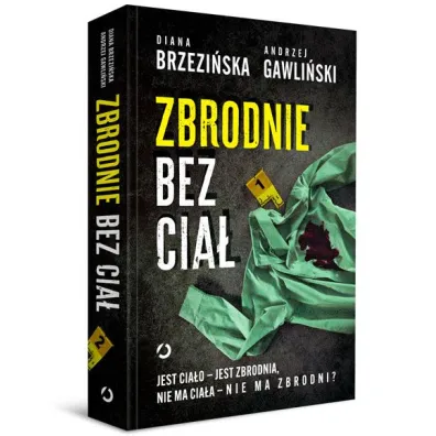 Zbrodnie bez cia�. Jest cia�o - jest zbrodnia, nie ma cia�a - nie ma zbrodni?