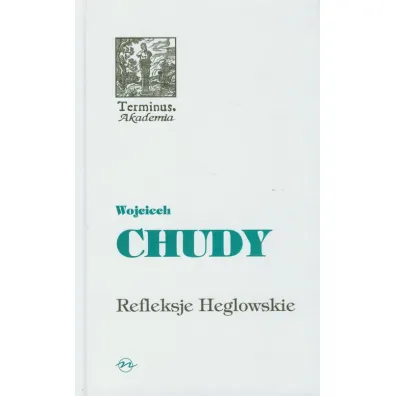 Refleksje Heglowskie - Wojciech Chudy
