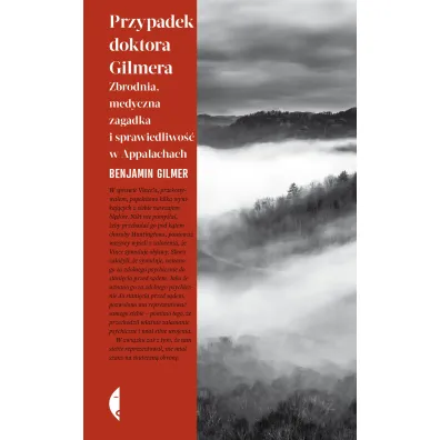 Przypadek doktora Gilmera. Zbrodnia, medyczna zagadka i sprawiedliwo�� w Appalachach - Benjamin Gilmer
