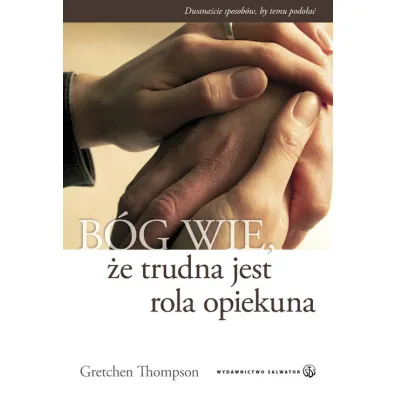 B�g wie, �e trudna jest rola opiekuna - Gretchen Thompson