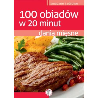 Dania misne. 100 obiadw w 20 minut