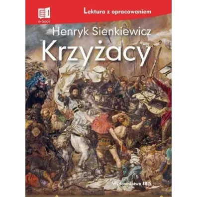 Krzy�acy. Lektura z opracowaniem - Henryk Sienkiewicz