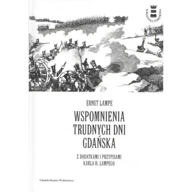 Wspomnienia trudnych dni Gda�ska z dodatkami i przypisami Karla H. Lampego - Ernst Lampe
