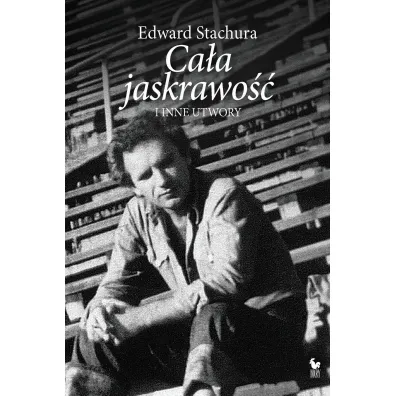Ca�a jaskrawo�� i inne utwory - Edward Stachura
