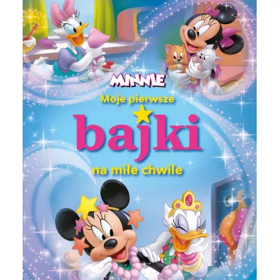 Moje pierwsze bajki na mi�e chwile. Disney Minnie
