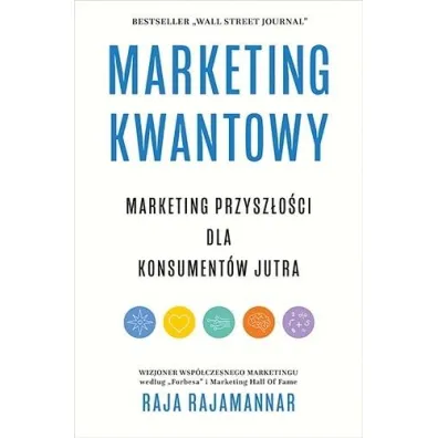 Marketing kwantowy. Marketing przysz�o�ci dla konsument�w jutra - Raja Rajamannar
