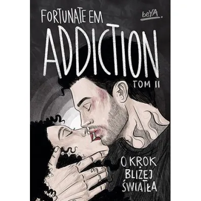 Addiction. O krok bli�ej �wiat�a. Tom 2 - FortunateEm