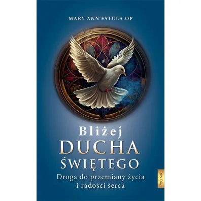 Bli�ej Ducha �wi�tego . Droga do przemiany �ycia i - Mary Ann Fatula Op